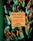 Mimi Thorisson | Old World Italian: Recipes and Secrets from Our Travels in Italy | 9781984823595 | Daunt Books