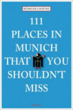 111 Places in Munich That You Must Not Miss