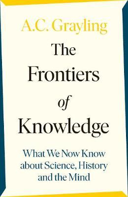 A C Grayling | The Frontiers of Knowledge | 9780241304563 | Daunt Books