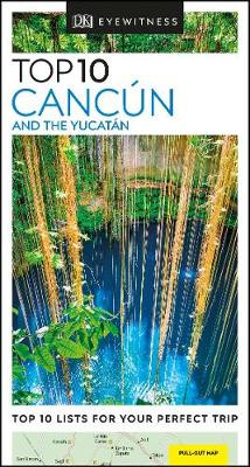 DK Top 10 Cancun & the Yucatan
