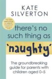 Kate Silverton | There's No Such Thing As 'Naughty' | 9780349428529 | Daunt Books