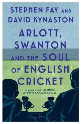 Arlott, Swanton and The Soul of English Cricket