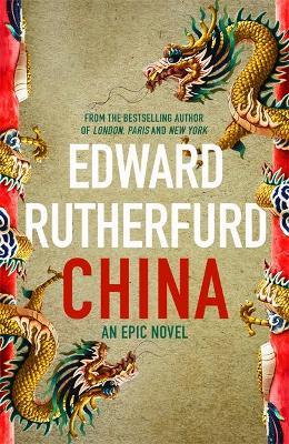 Edward Rutherford | China: An Epic Novel | 9781444787832 | Daunt Books