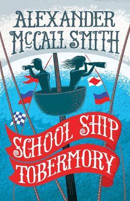 Alexander McCall Smith | School Ship Tobermory (Tobermory book 1) | 9781780273433 | Daunt Books
