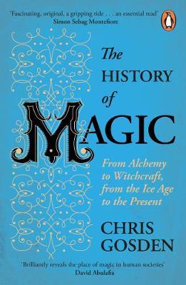 Chris Gosden | The History of Magic: From Alchemy to Witchcraft