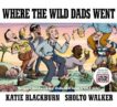 Katie Blackburn | Where the Wild Dads Went | 9780571370443 | Daunt Books