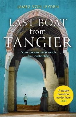 James von Leyden | Last Boat From Tangier | 9781472130662 | Daunt Books