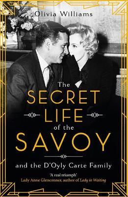 Olivia Williams | The Secret Life of the Savoy | 9781472269805 | Daunt Books
