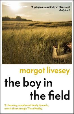 Margot Livesey | The Boy in the Field | 9781529339147 | Daunt Books