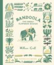 William Grill | Bandoola: The Great Elephant Rescue | 9781838740238 | Daunt Books