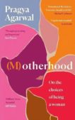 Pragya Agarwal | (M)otherhood: On the Choices of Being a Woman | 9781838853167 | Daunt Books