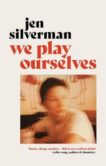 Jen Silverman | We Play Ourselves | 9781838954307 | Daunt Books