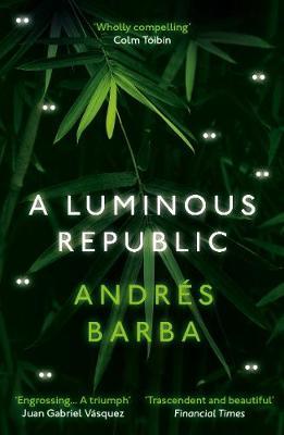 Andres Barba | A Luminous Republic | 9781846276941 | Daunt Books