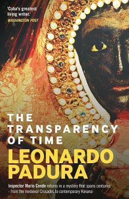 Leonardo Padura | The Transparency of Time | 9781913394578 | Daunt Books