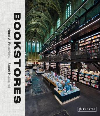 Horst A Frederichs and Stuart Husband | Bookstores: A Celebration of Independent Booksellers | 9783791385815 | Daunt Books