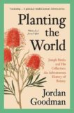 Jordan Goodman | Planting the World: Joseph Banks and His Collectors | 9780007578863 | Daunt Books
