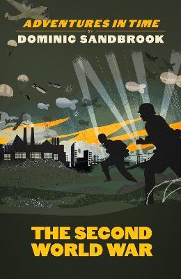 Dominic Sandbrook | Adventures in Time: The Second World War | 9780241469774 | Daunt Books