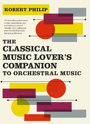 Robert Philip | The Classical Music Lover's Companion to Orchestral Music | 9780300254822 | Daunt Books