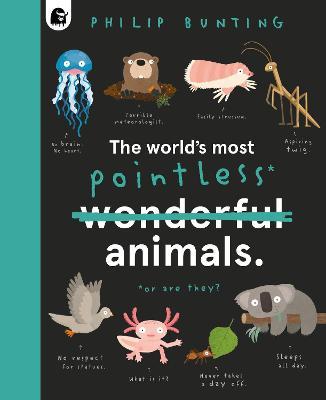 Philip Bunting | The World's Most Pointless Animals: Or Are They? | 9780711262393 | Daunt Books
