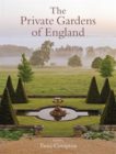 Tania Compton | The Private Gardens of England | 9781472121011 | Daunt Books