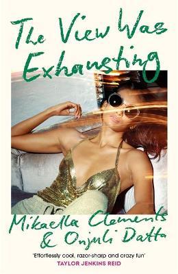 Mikaella Clements and Onjuli Datta | The View Was Exhausting | 9781472271716 | Daunt Books