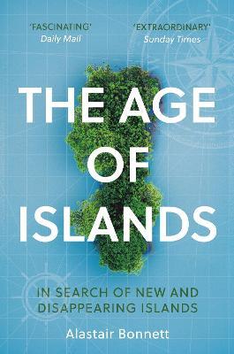 Alistair Bonnett | The Age of Islands | 9781786498120 | Daunt Books