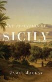 Jamie Mackay | The Invention of Sicily | 9781786637734 | Daunt Books