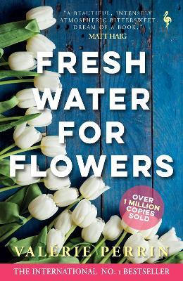 Valerie Perrin | Fresh Water for Flowers | 9781787703117 | Daunt Books