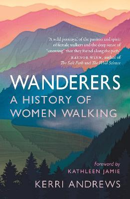 Wanderers: A History of Women Walking