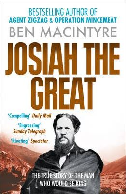 Ben Macintyre | Josiah the Great | 9780007428199 | Daunt Books