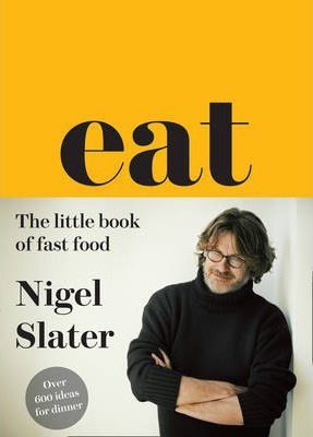 Nigel Slater | Eat - The Little Book of Fast Food | 9780007526154 | Daunt Books