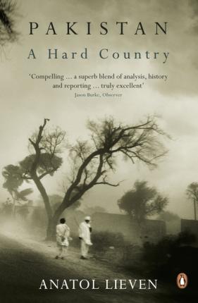 Anatol Lieven | Pakistan: A Hard Country | 9780141038247 | Daunt Books