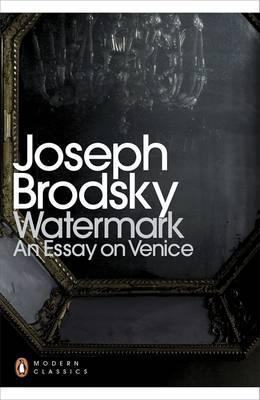 Joseph Brodsky | Watermark: An Essay on Venice | 9780141391496 | Daunt Books
