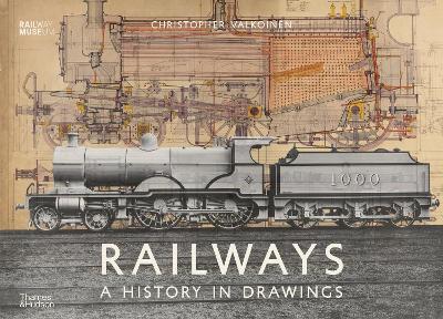 Christopher Valkoinen and Judith McNicol | Railways: A History in Drawings | 9780500021675 | Daunt Books