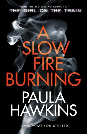 Paula Hawkins | A Slow Fire Burning | 9780857524447 | Daunt Books