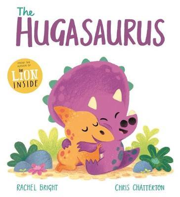 Rachel Bright and Chris Chatterton | The Hugasaurus | 9781408356159 | Daunt Books