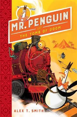 Alex T Smith | Mr Penguin and the Tomb of Doom: Book 4 | 9781444944600 | Daunt Books