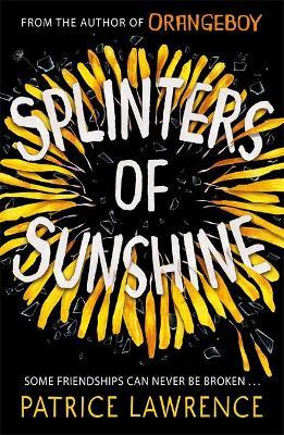 Patrice Lawrence | Splinters of Sunshine | 9781444954777 | Daunt Books