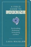 Lara Maiklem | A Field Guide to Larking | 9781526634214 | Daunt Books