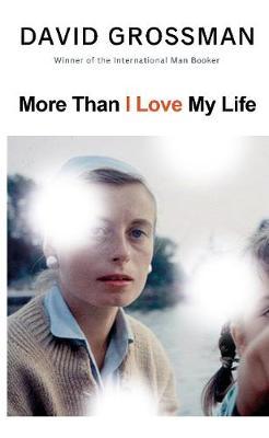 David Grossman | More Than I Love My Life | 9781787332935 | Daunt Books
