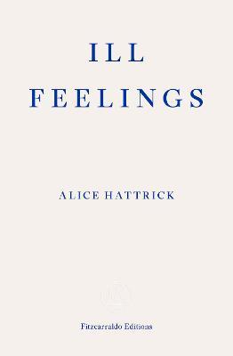 Alice Hattrick | Ill Feelings | 9781913097646 | Daunt Books