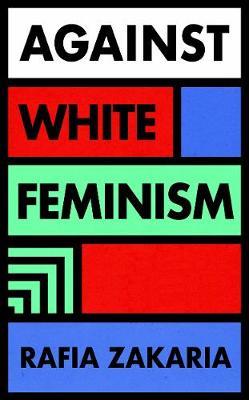 Rafia Zakaria | Against White Feminism | 9780241446096 | Daunt Books