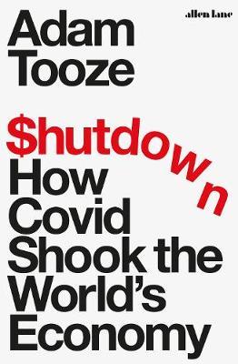 Shutdown: How Covid Shook The World’s Economy