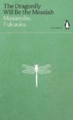 Masanobu Fukuoka | The Dragonfly Will Be the Messiah - Green Ideas | 9780241514443 | Daunt Books