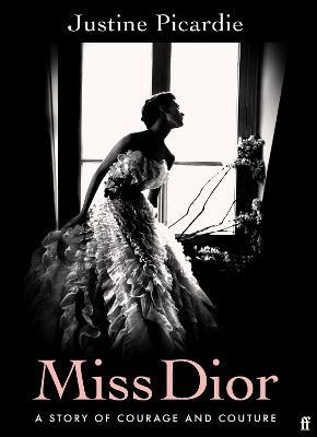 Justine Picardie | Miss Dior: A Story of Courage and Couture | 9780571356522 | Daunt Books