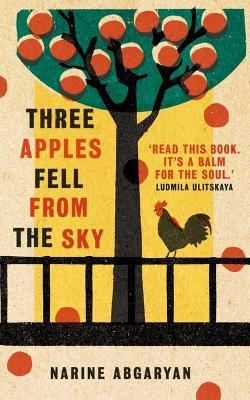 Narine  Abgaryan | Three Apples Fell From the Sky | 9780861541119 | Daunt Books