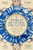 Toby Wilkinson | A World Beneath the Sands | 9781509858736 | Daunt Books