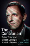 Max Chafkin | The Contrarian: Peter Thiel and Silicon Valley's Pursuit of Power | 9781526619556 | Daunt Books