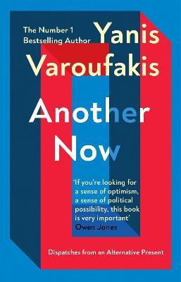 Yanis Varoufakis | Another Now | 9781529110630 | Daunt Books
