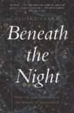 Stuart Clark | Beneath the Night | 9781783351541 | Daunt Books